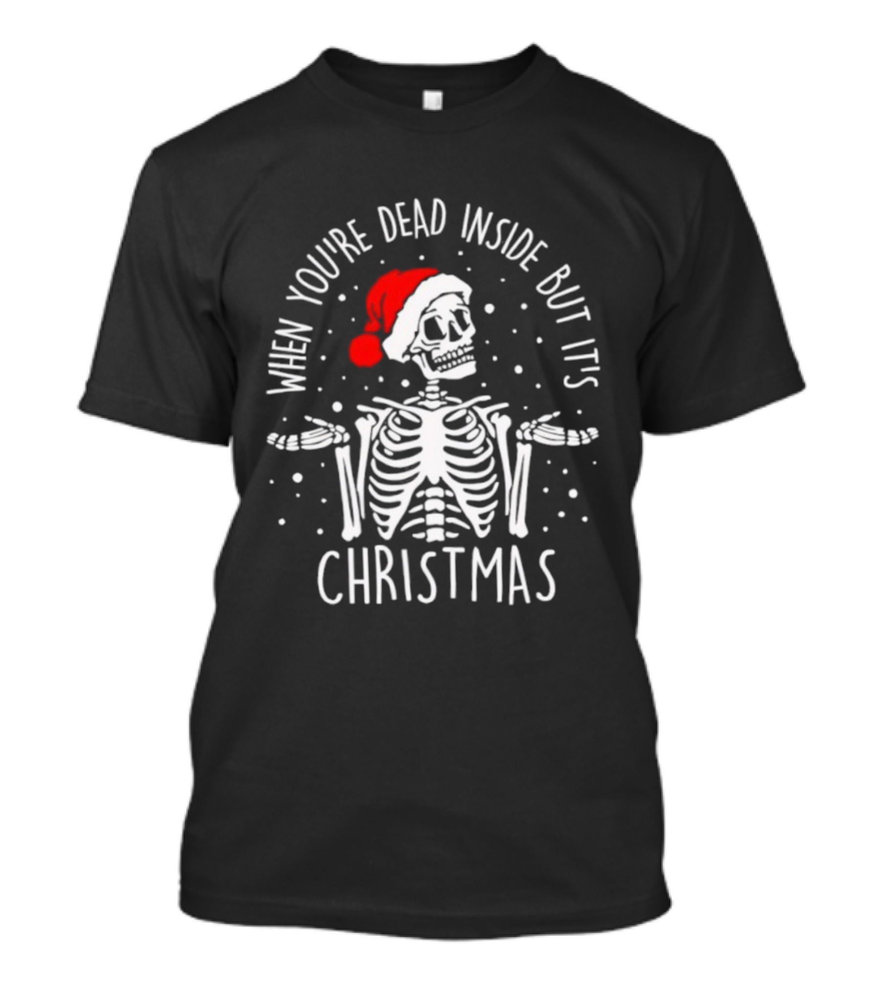 When You're Dead Inside But It's Christmas Skeleton Santa Hat T-Shirt