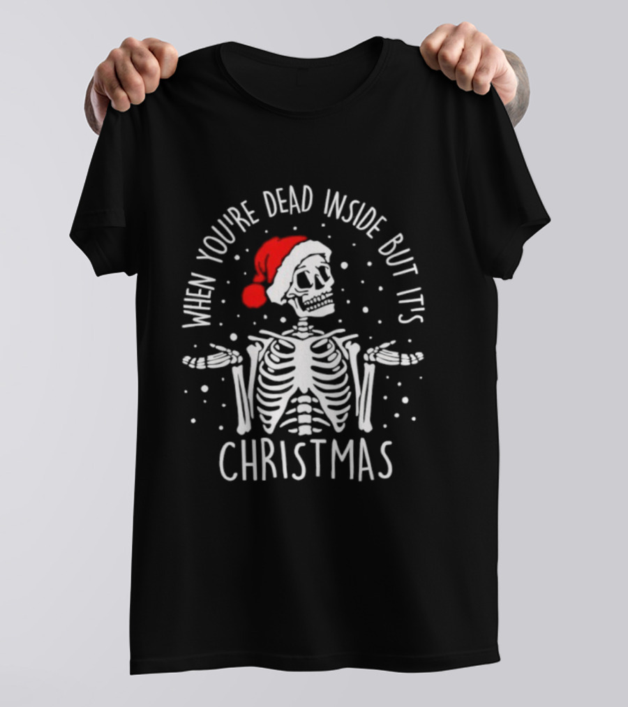 When You're Dead Inside But It's Christmas Skeleton Santa Hat T-Shirt