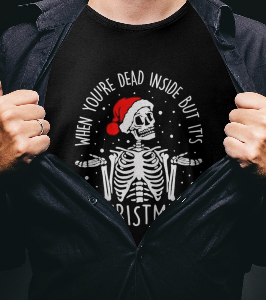 When You're Dead Inside But It's Christmas Skeleton Santa Hat T-Shirt