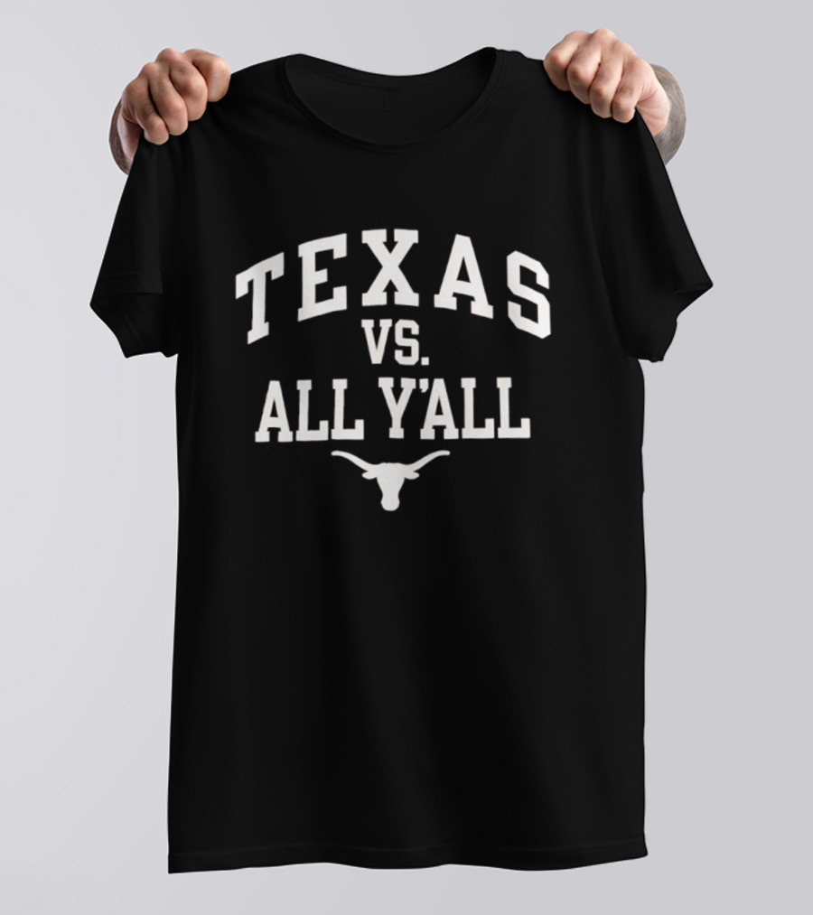 Texas Longhorns Texas Vs All Y’all Football Rivalry T-Shirt