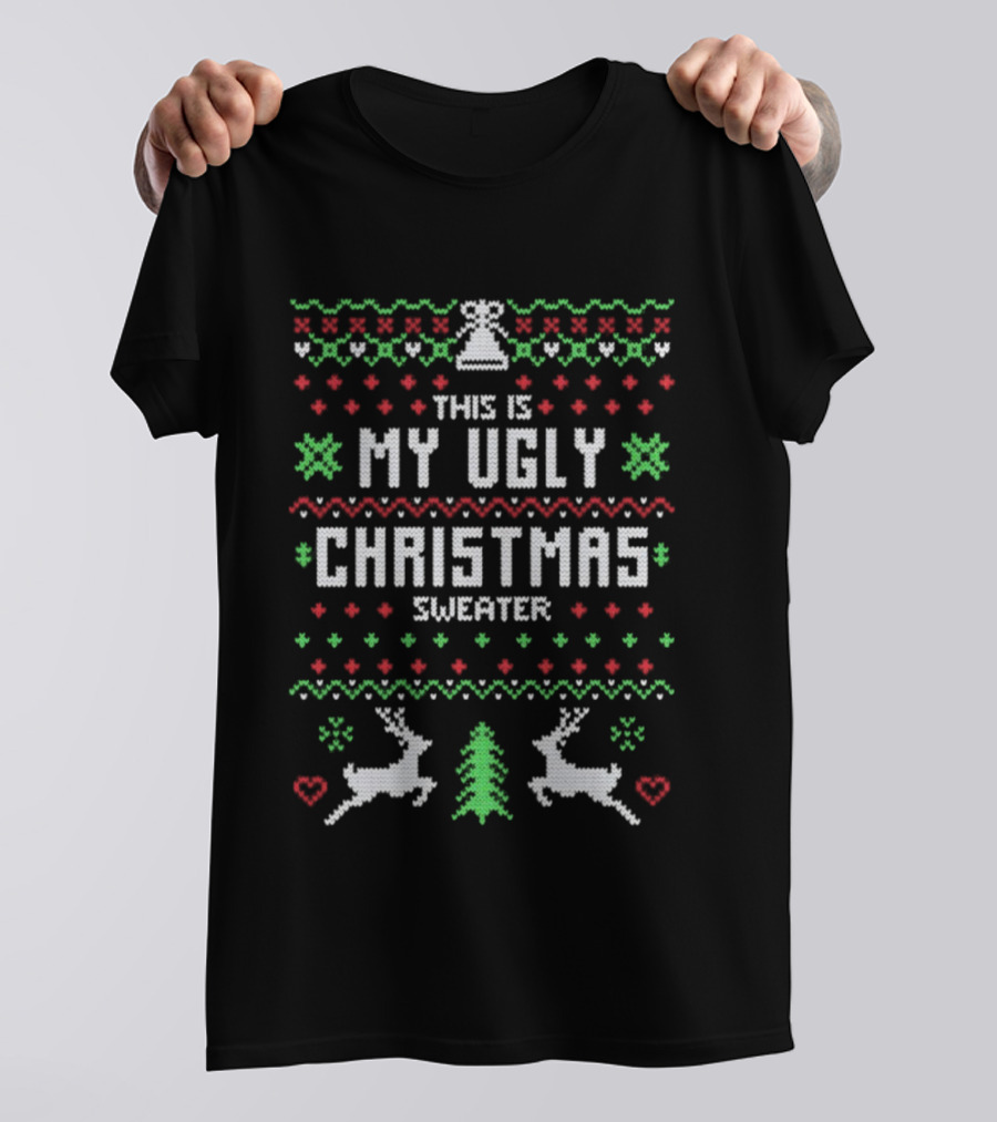 This Is My Ugly Christmas Sweater With Reindeer And Tree Pattern T-Shirt