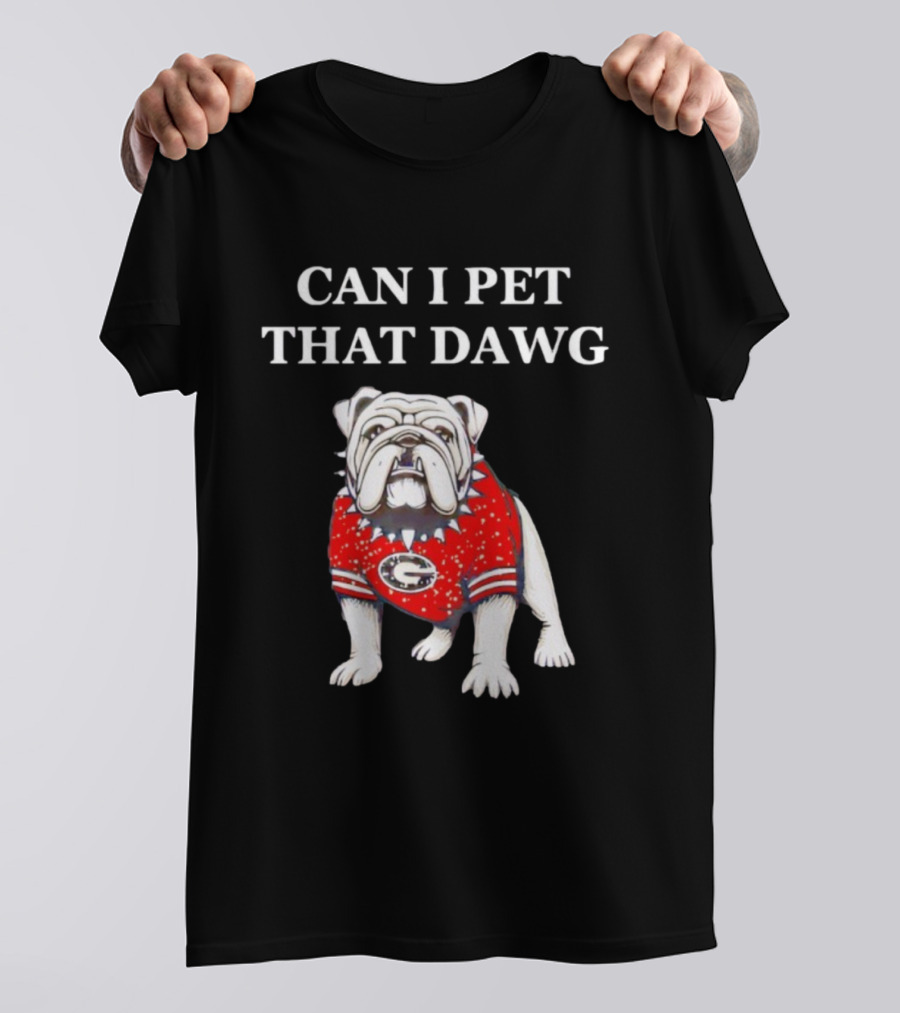 Can I Pet That Dawg Georgia Bulldogs Apparel T-Shirt