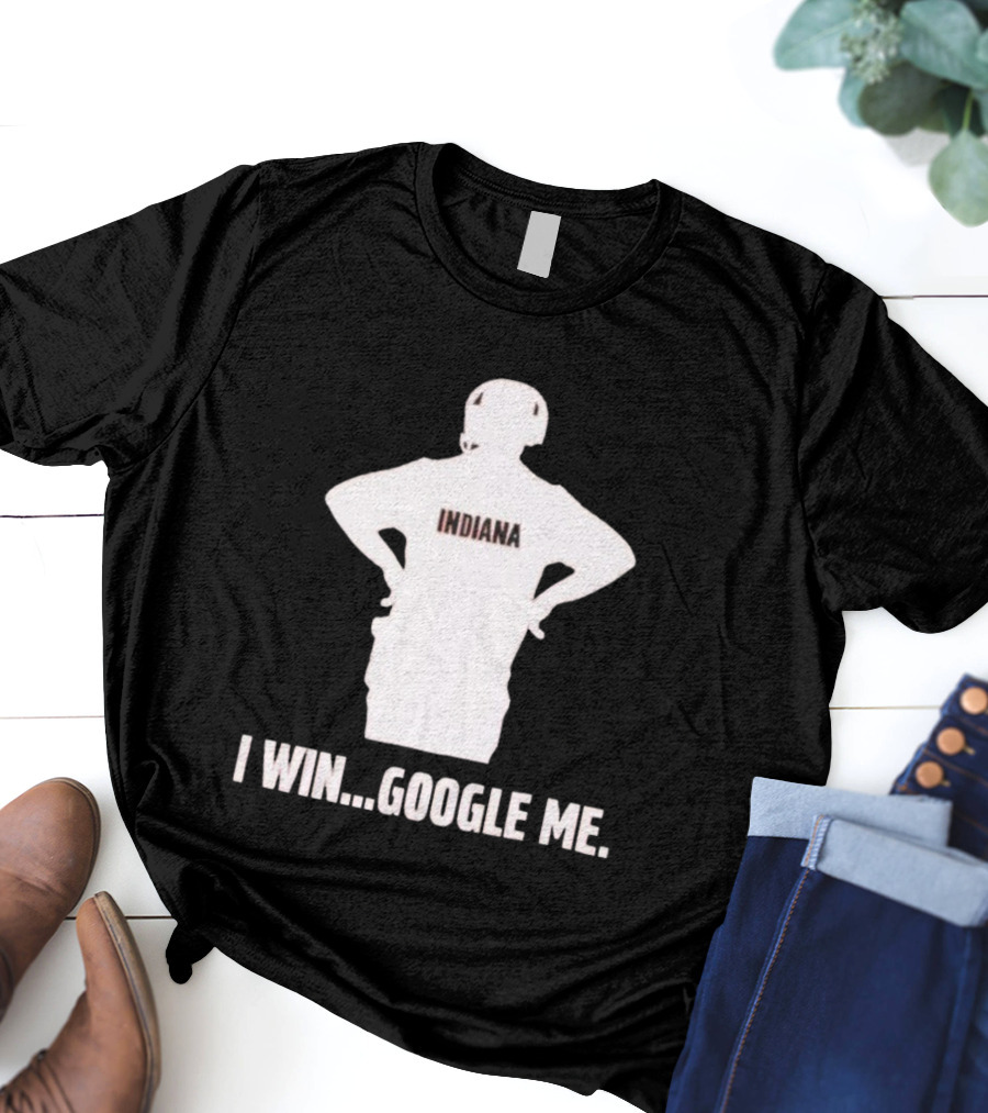 Curt Cignetti Indiana I Win Google Me Hoosiers Football T-Shirt