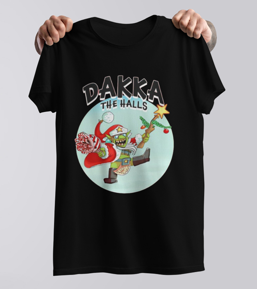 Dakka The Halls Christmas Goblin Festive Cheer T-Shirt