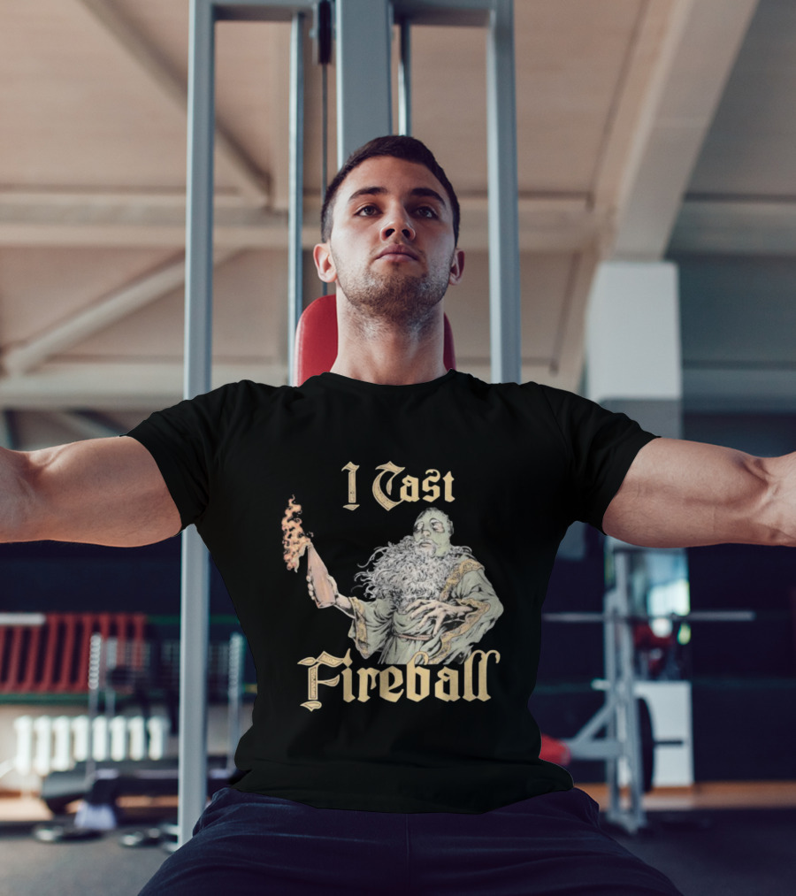 I Cast Fireball Wizard Magic Spellcaster T-Shirt