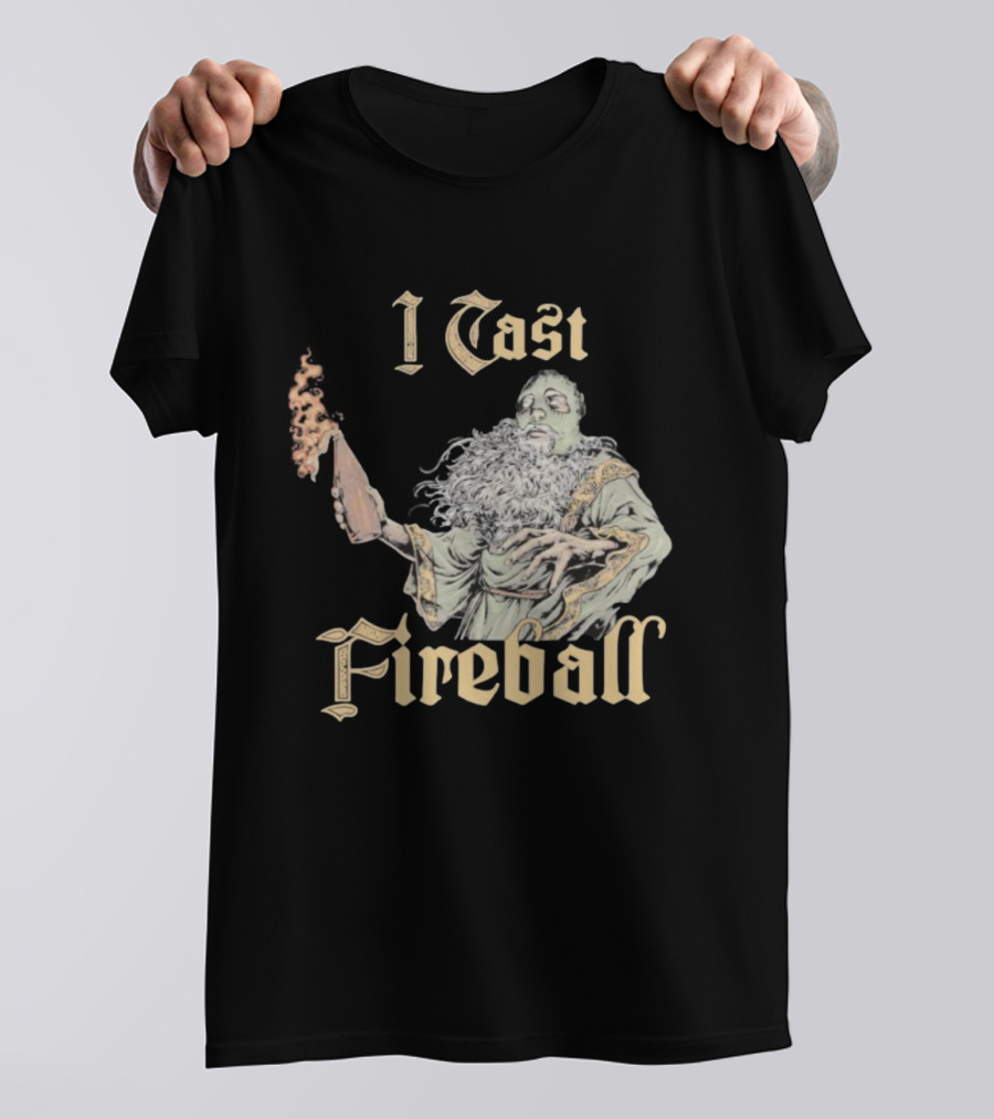I Cast Fireball Wizard Magic Spellcaster T-Shirt