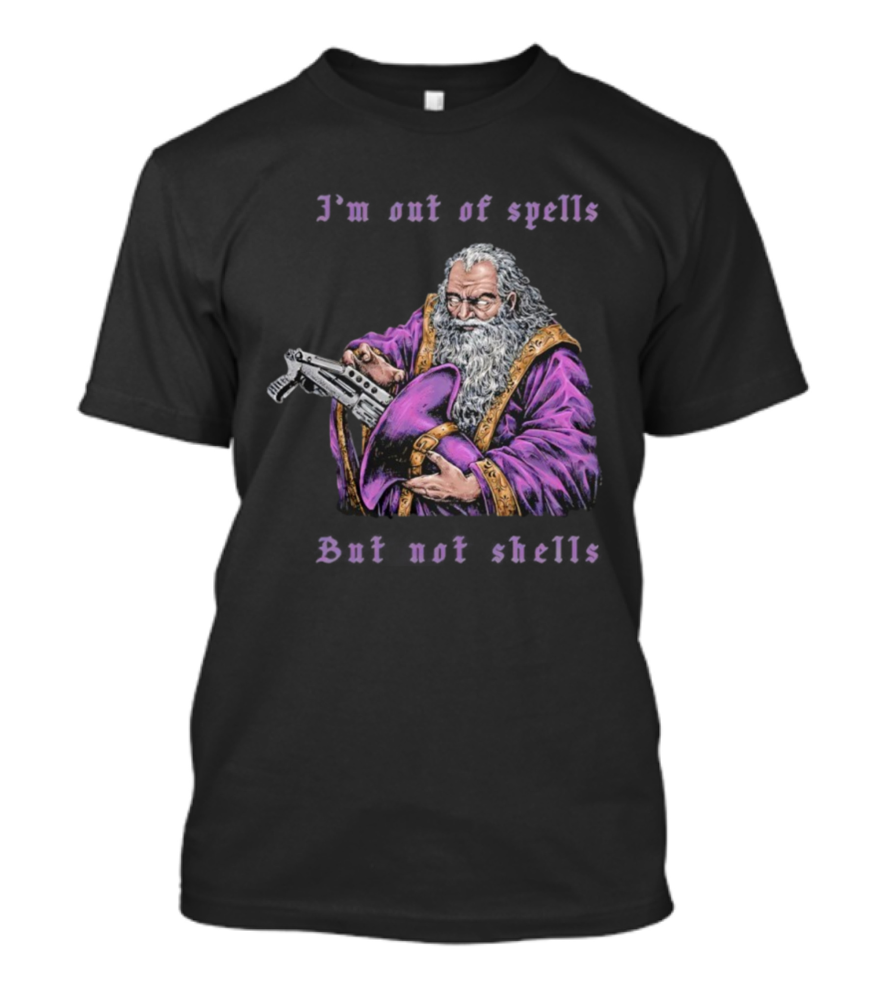I'm Out Of Spells But Not Shells Wizard With Gun Humor T-Shirt