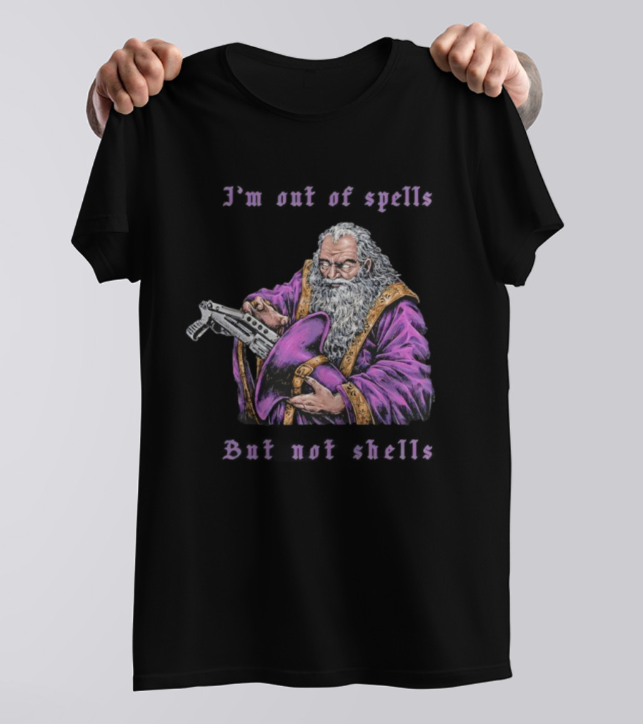 I'm Out Of Spells But Not Shells Wizard With Gun Humor T-Shirt