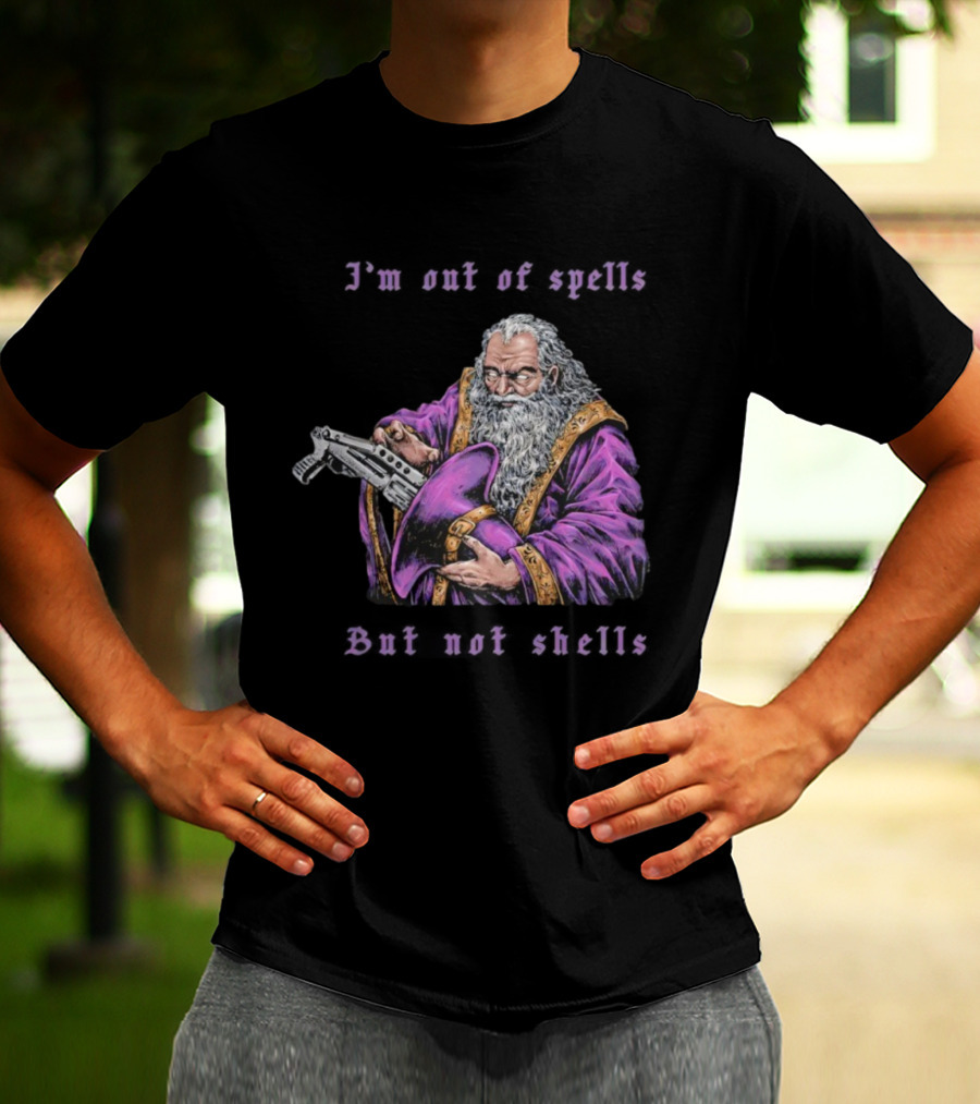 I'm Out Of Spells But Not Shells Wizard With Gun Humor T-Shirt