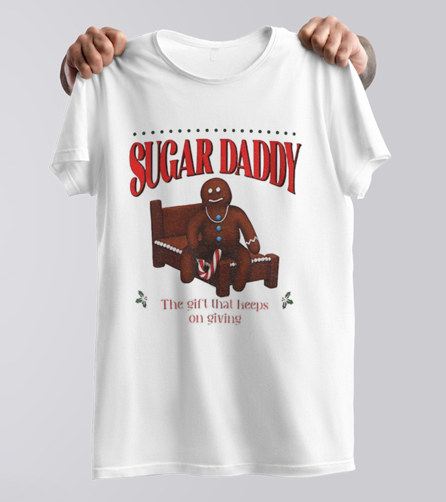 Sugar Daddy Gingerbread: The Gift That Keeps On Giving This T-Shirt