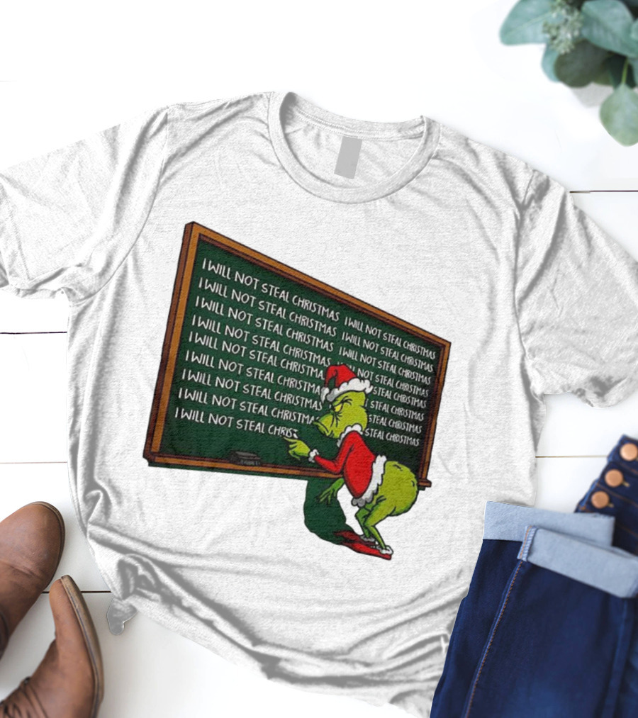I Will Not Steal Christmas Punishment Grinch Writing Lines T-Shirt