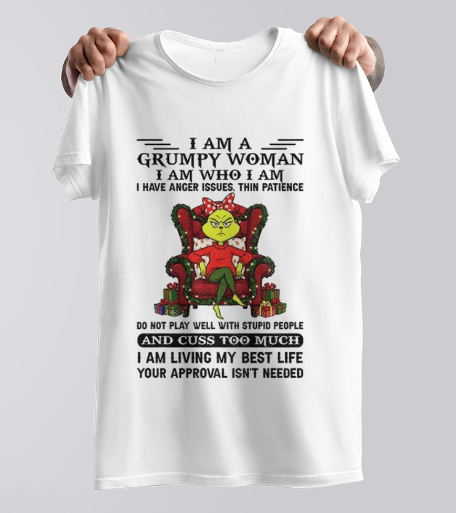 Grinch Grumpy Woman I Am Who I Am Anger Issues Thin Patience Do Not Play Well With Stupid People Christmas T-Shirt