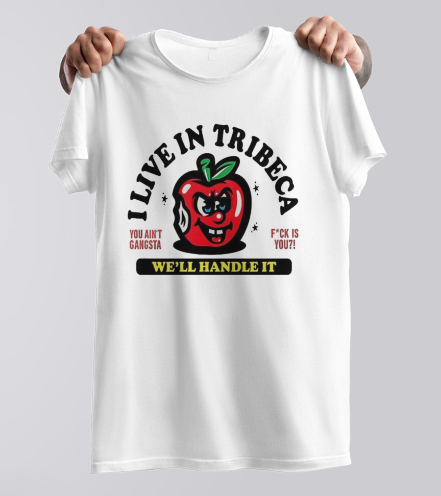 I Live In Tribeca We'll Handle It Angry Apple Retro Style T-Shirt