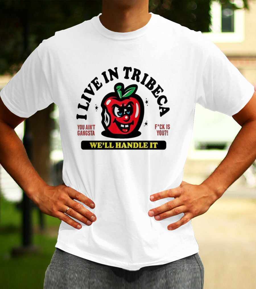 I Live In Tribeca We'll Handle It Angry Apple Retro Style T-Shirt
