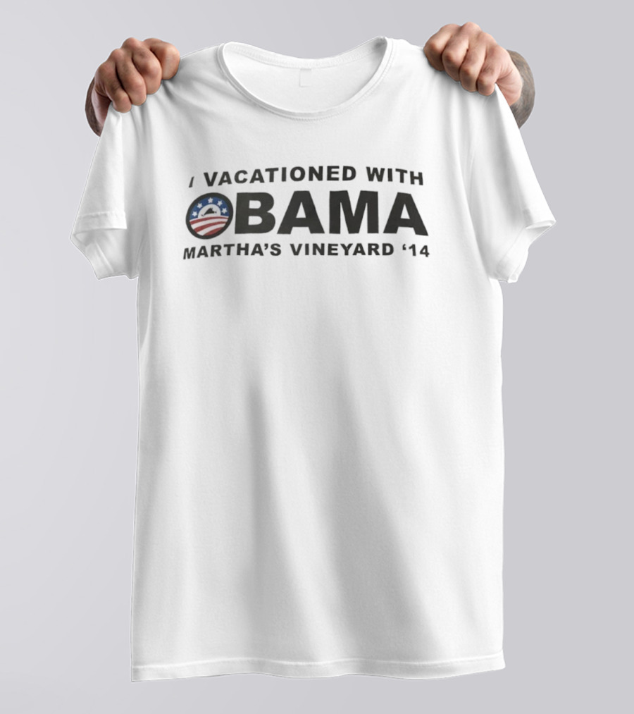 I Vacationed With Obama Martha's Vineyard 2014 T-Shirt