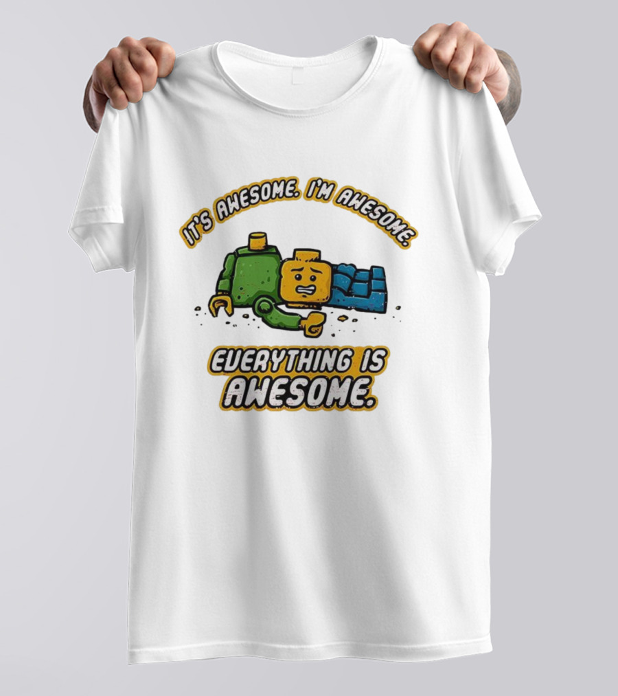 It's Awesome I'm Awesome Everything Is Awesome T-Shirt