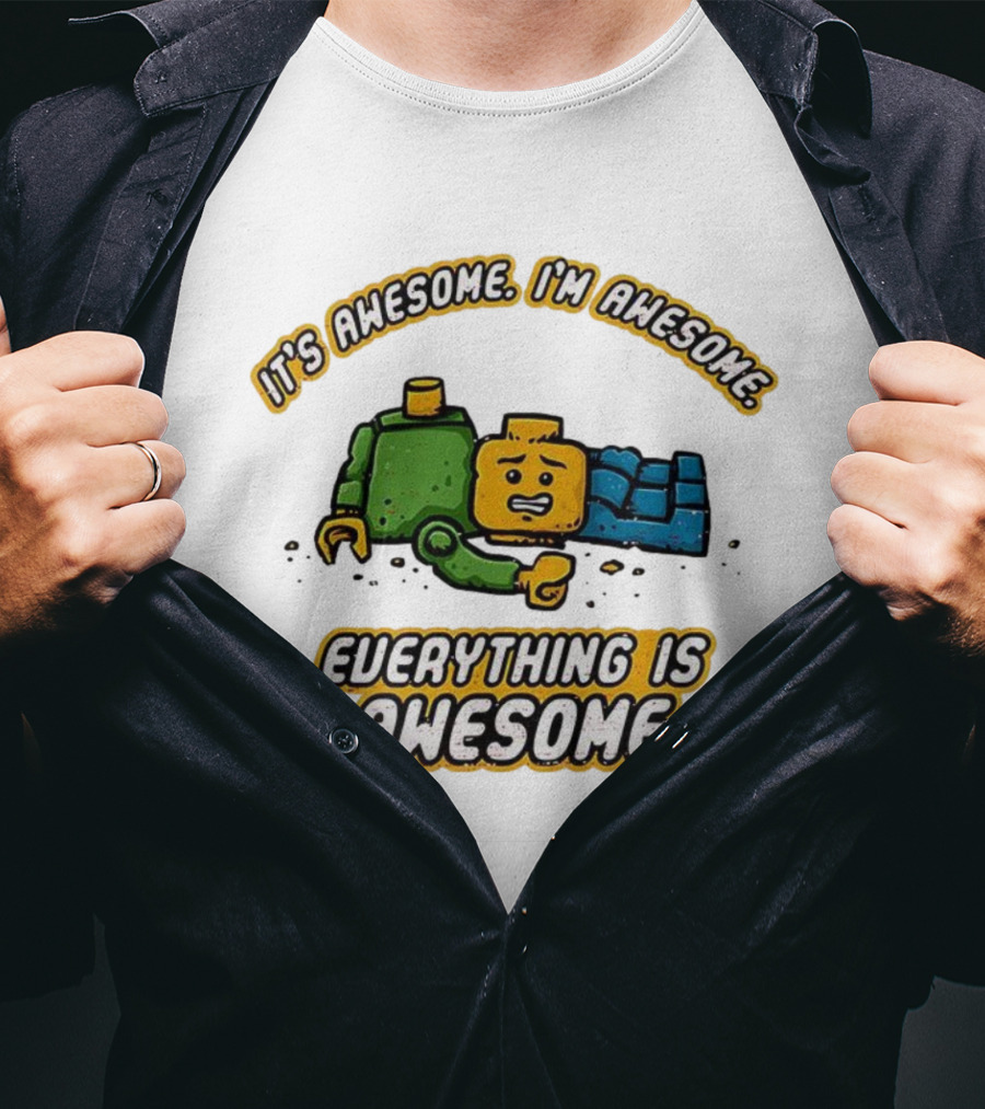 It's Awesome I'm Awesome Everything Is Awesome T-Shirt