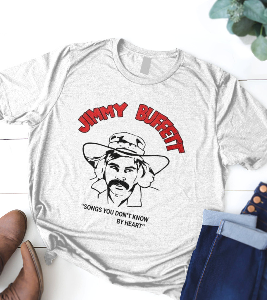 Jimmy Buffett Songs You Don't Know By Heart Nostalgic Tribute T-Shirt