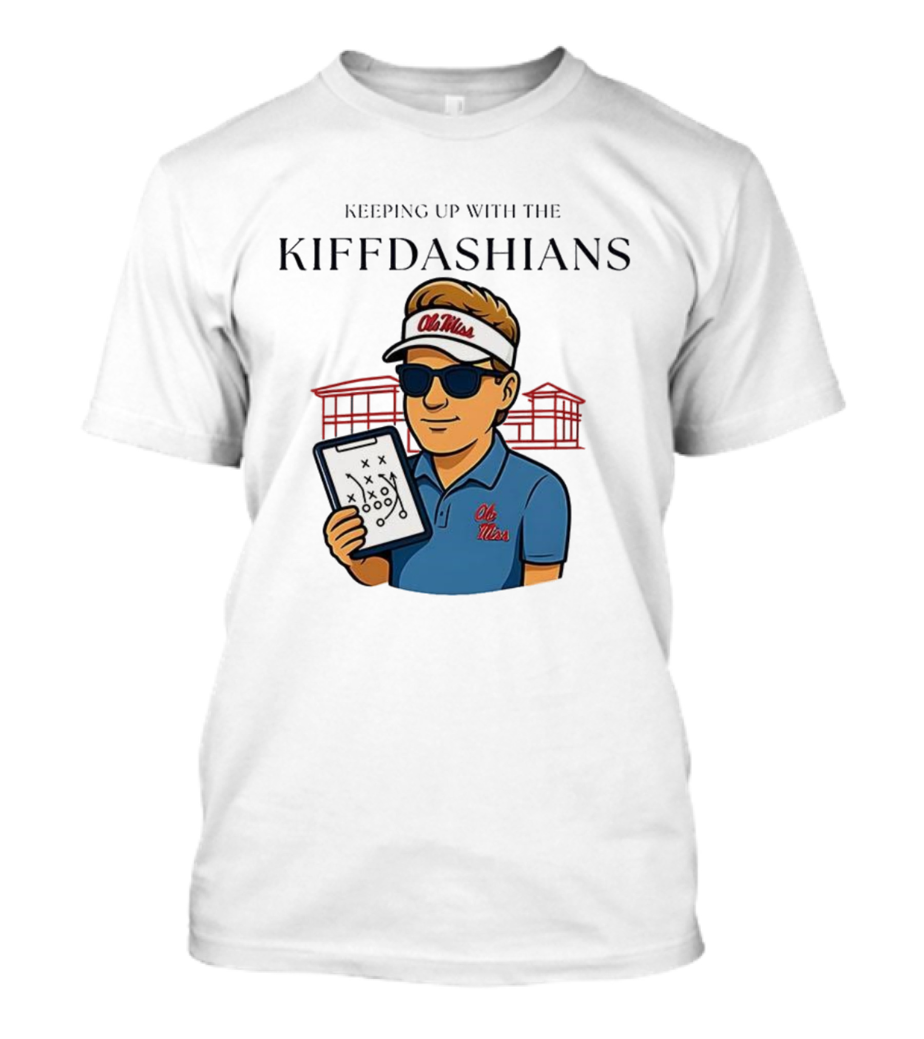 Keeping Up With The Kiffdashians Ole Miss Coach Lane Kiffin T-Shirt