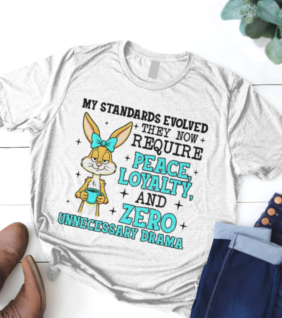 Rabbit With Coffee My Standards Evolved Require Peace Loyalty Zero Unnecessary Drama T-Shirt