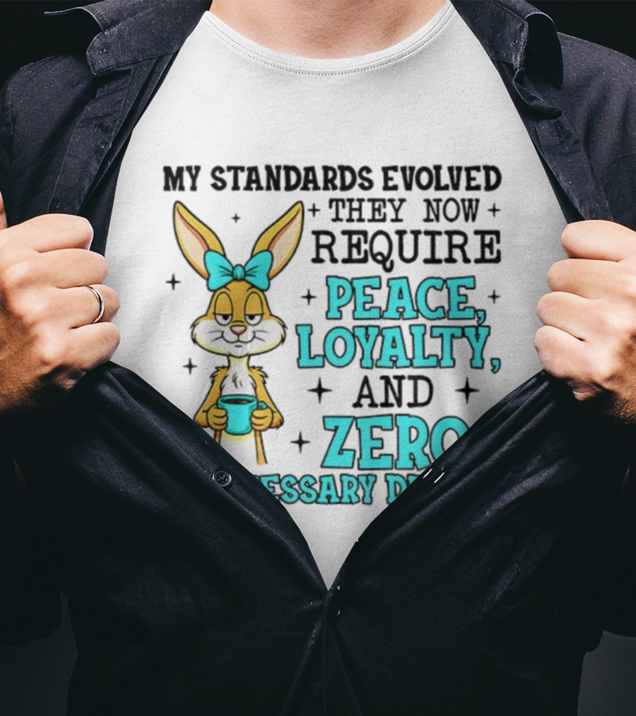 Rabbit With Coffee My Standards Evolved Require Peace Loyalty Zero Unnecessary Drama T-Shirt