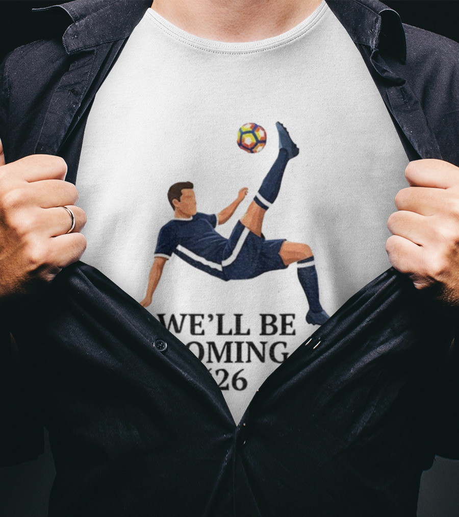 Scotland We'll Be Coming 2026 World Cup Soccer Player Kick T-Shirt