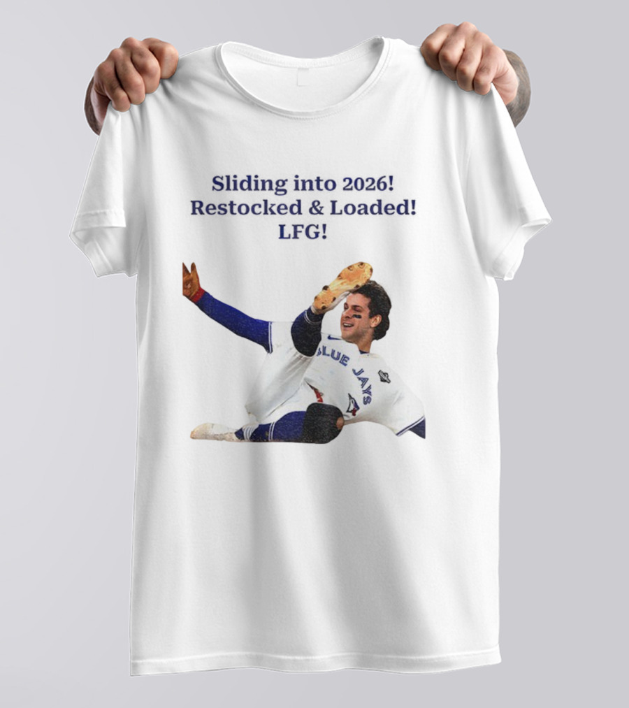 Sliding Into 2026 Blue Jays Restocked Loaded LFG T-Shirt