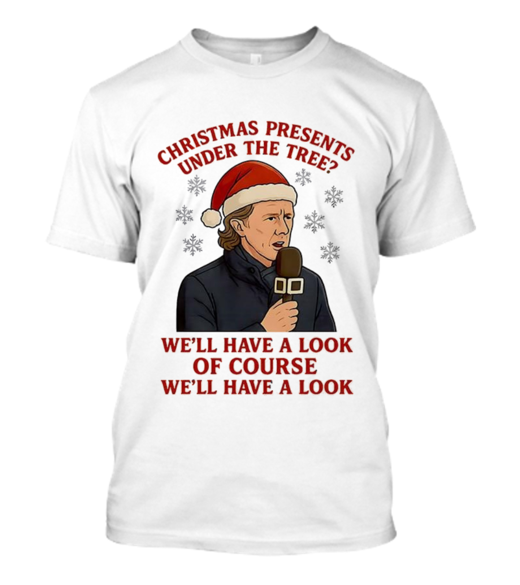 Christmas Presents Under The Tree We'll Have A Look Of Course We'll Have A Look T-Shirt