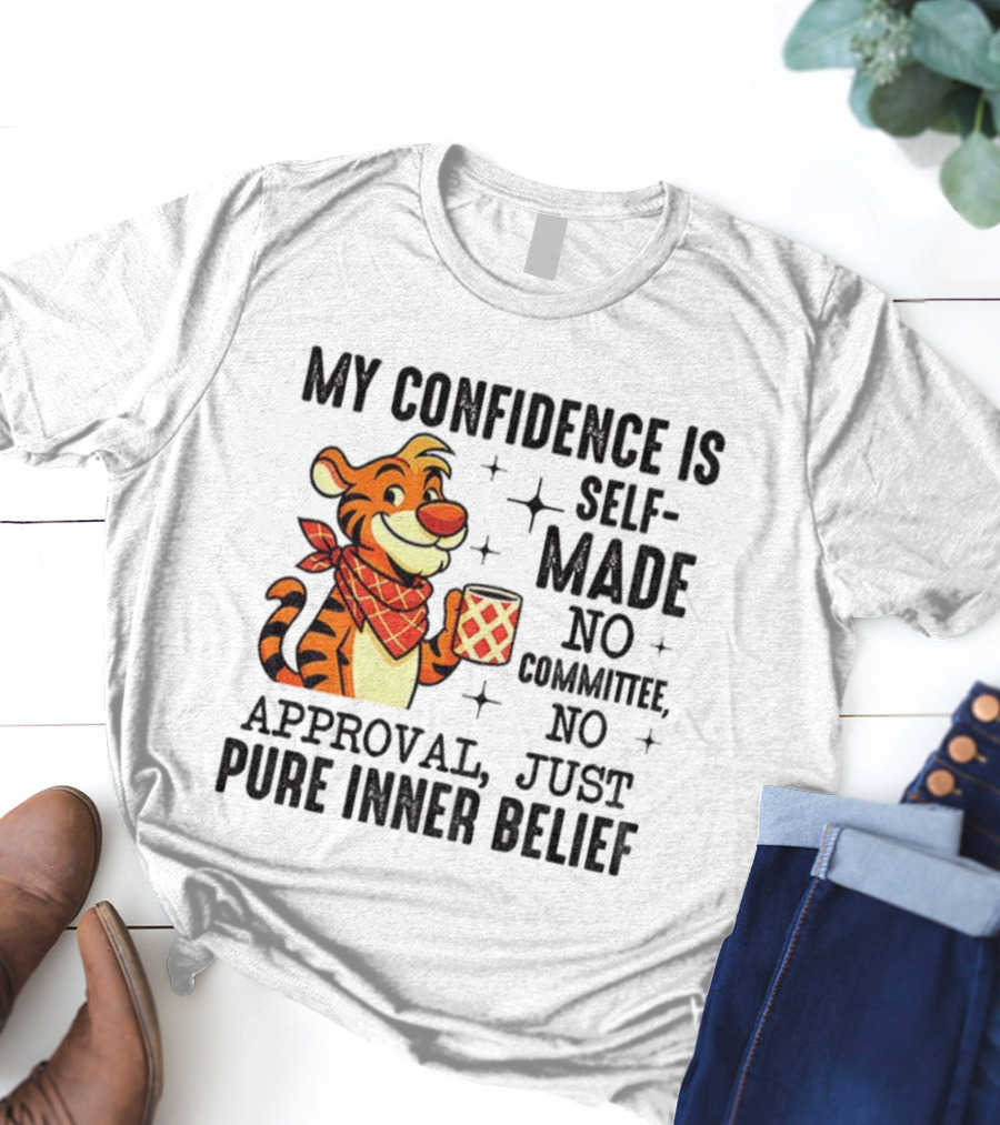 Self-Made Tiger Confidence Inner Belief No Committee No Approval T-Shirt