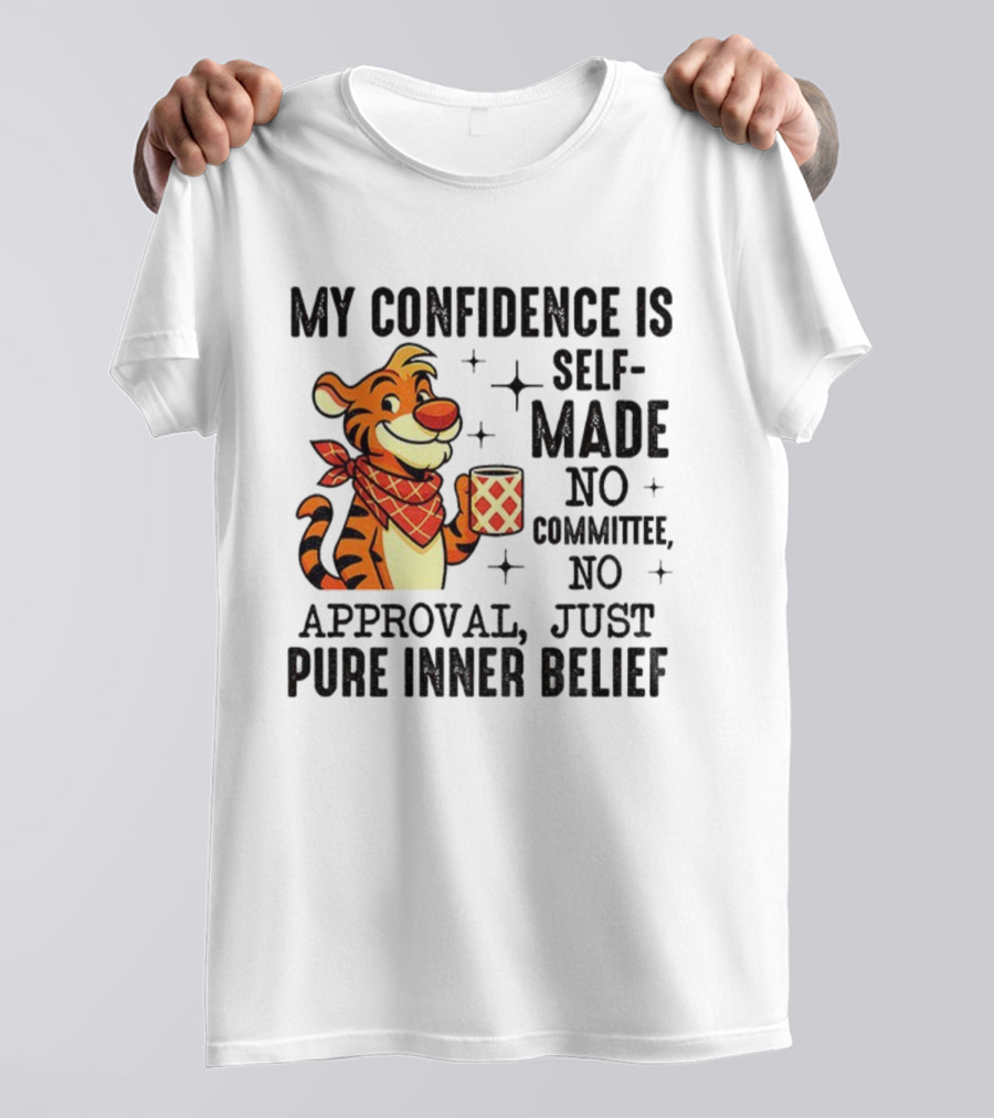 Self-Made Tiger Confidence Inner Belief No Committee No Approval T-Shirt