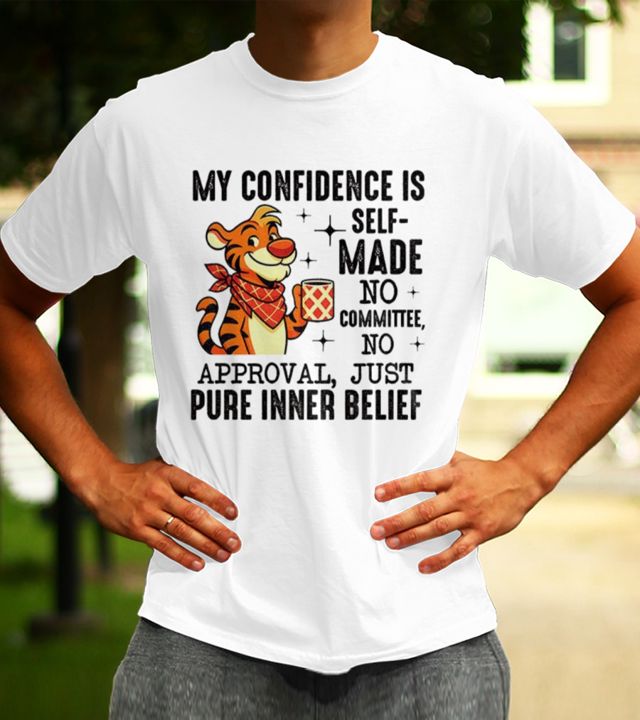 Self-Made Tiger Confidence Inner Belief No Committee No Approval T-Shirt