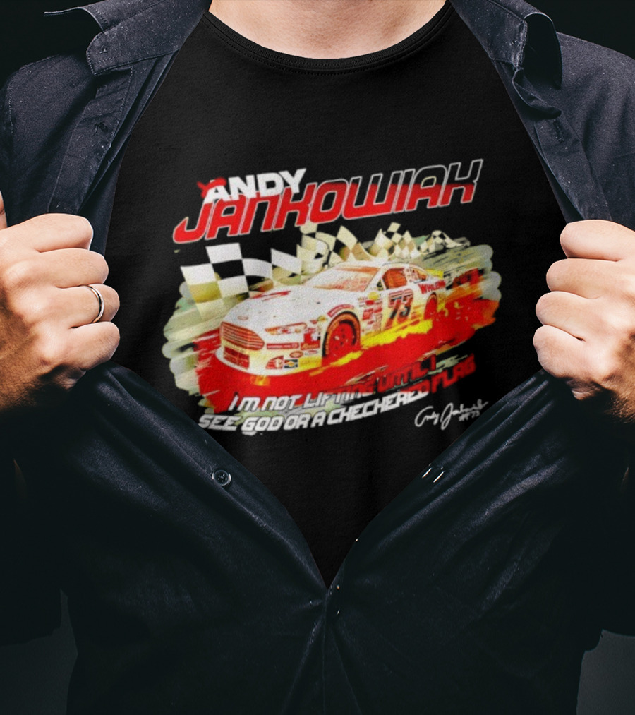 Andy Jankowiak 73 Racing Car Checkered Flag Until I See God T-Shirt