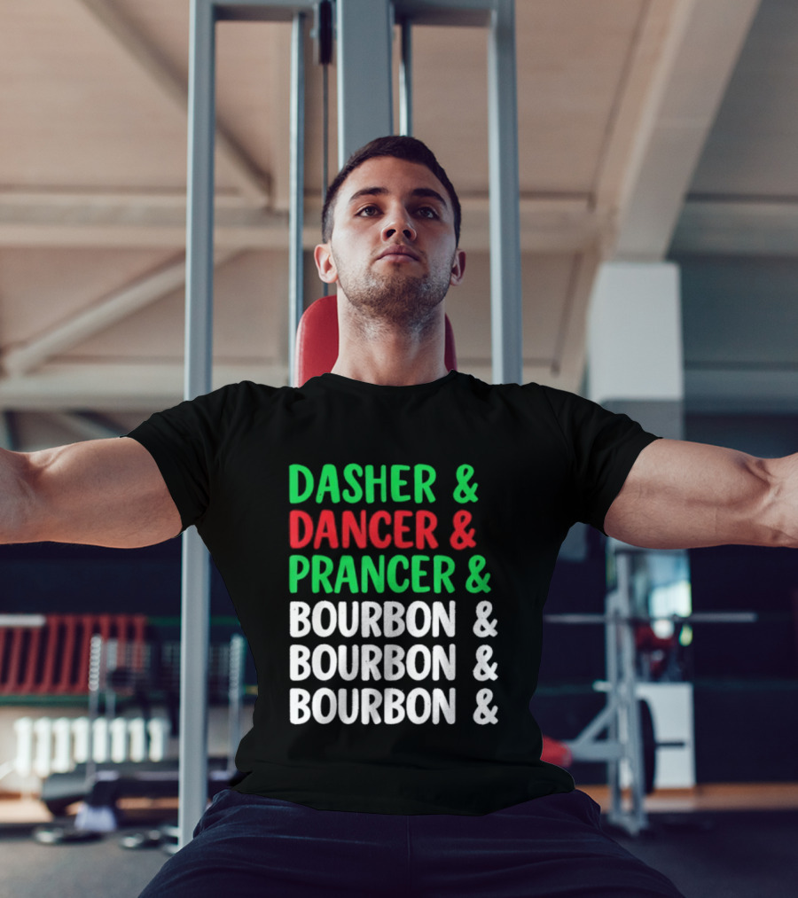 Dasher Dancer Prancer Bourbon Christmas Holiday Humor T-Shirt