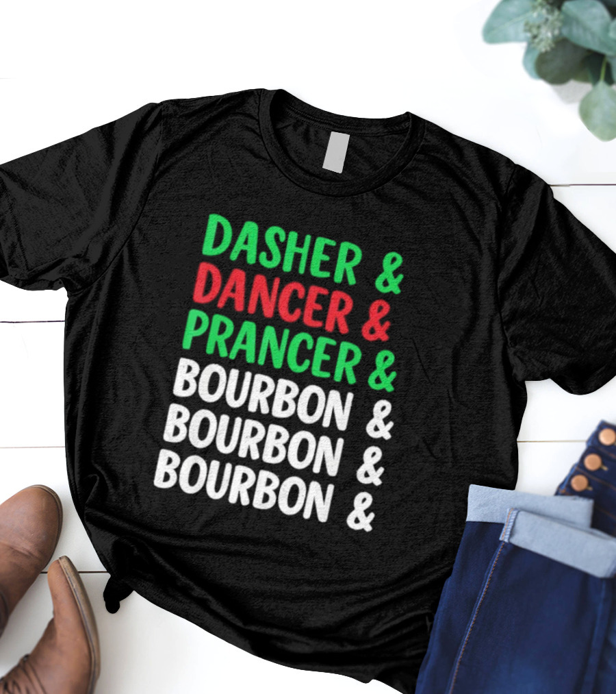 Dasher Dancer Prancer Bourbon Christmas Holiday Humor T-Shirt