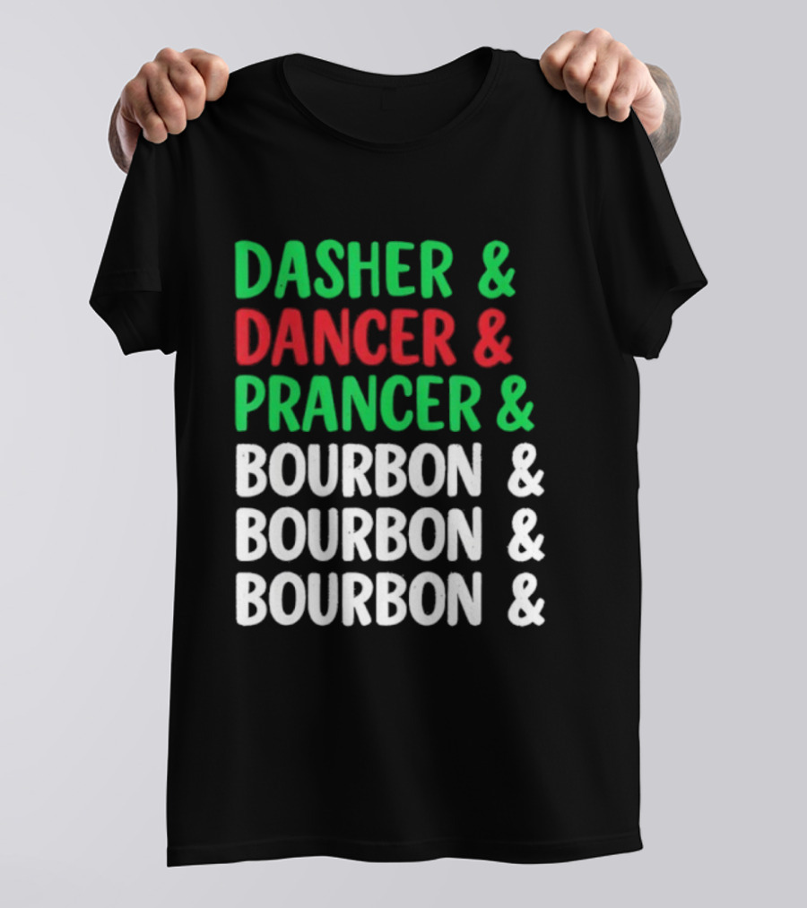 Dasher Dancer Prancer Bourbon Christmas Holiday Humor T-Shirt