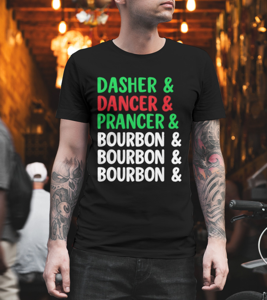 Dasher Dancer Prancer Bourbon Christmas Holiday Humor T-Shirt