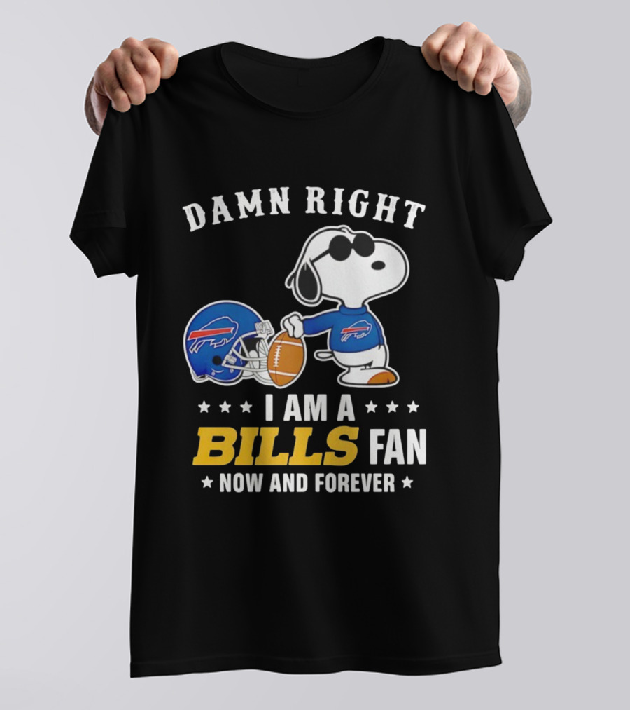 Damn Right I Am A Snoopy Buffalo Bills Fan Now And Forever T-Shirt