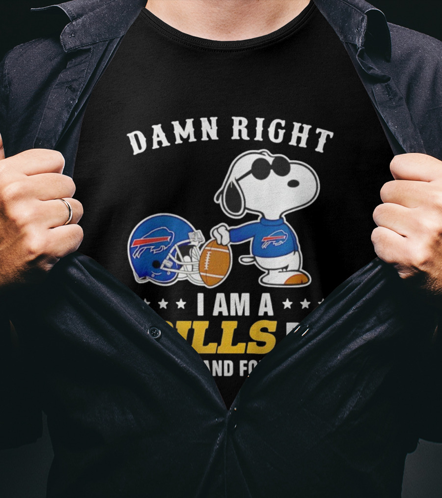 Damn Right I Am A Snoopy Buffalo Bills Fan Now And Forever T-Shirt