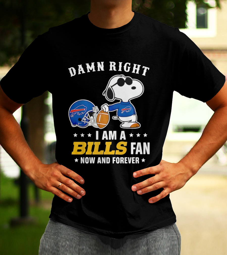 Damn Right I Am A Snoopy Buffalo Bills Fan Now And Forever T-Shirt