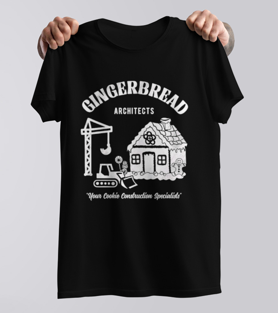 GINGERBREAD ARCHITECTS YOUR COOKIE CONSTRUCTION SPECIALISTS T-Shirt