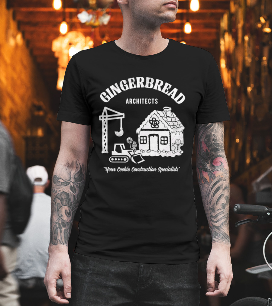 GINGERBREAD ARCHITECTS YOUR COOKIE CONSTRUCTION SPECIALISTS T-Shirt