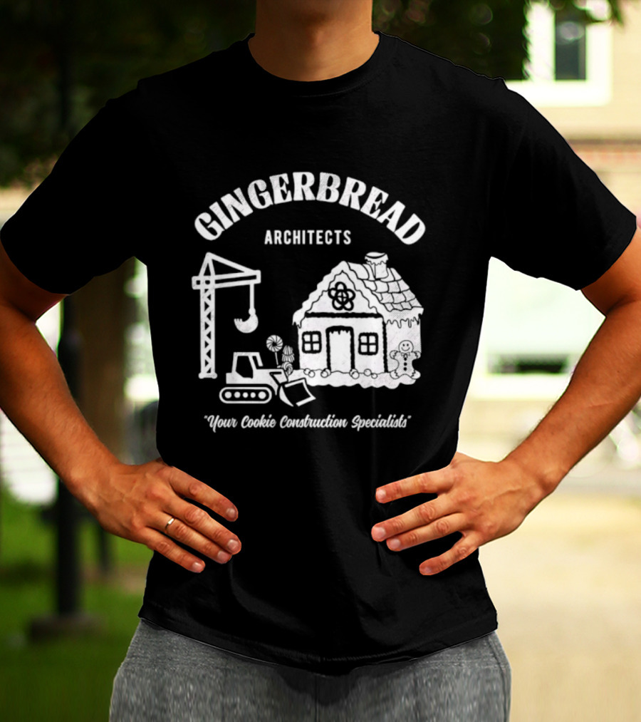 GINGERBREAD ARCHITECTS YOUR COOKIE CONSTRUCTION SPECIALISTS T-Shirt