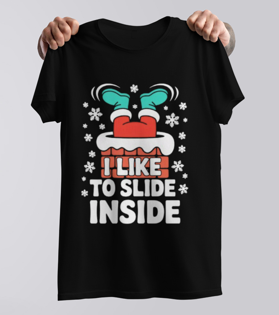 I Like To Slide Inside Funny Santa Chimney Christmas Holiday Sublimation T-Shirt