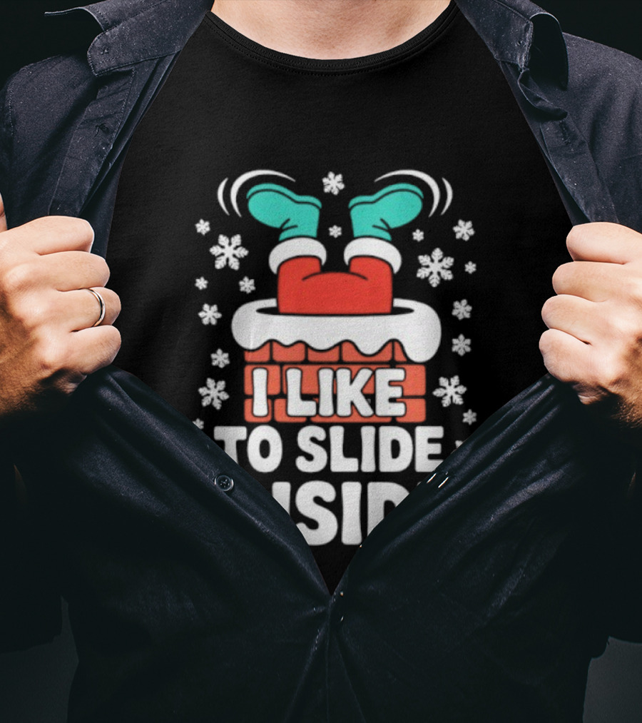 I Like To Slide Inside Funny Santa Chimney Christmas Holiday Sublimation T-Shirt
