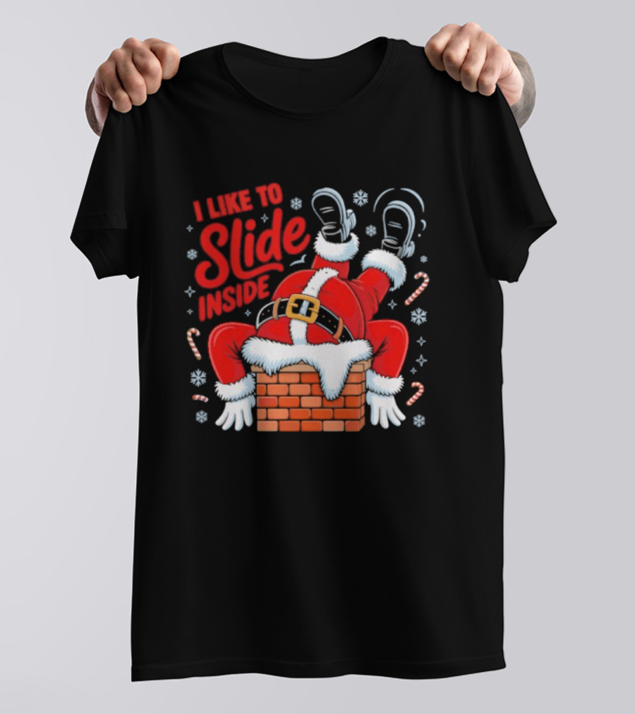 I Like To Slide Inside Santa Christmas Chimney Humor T-Shirt