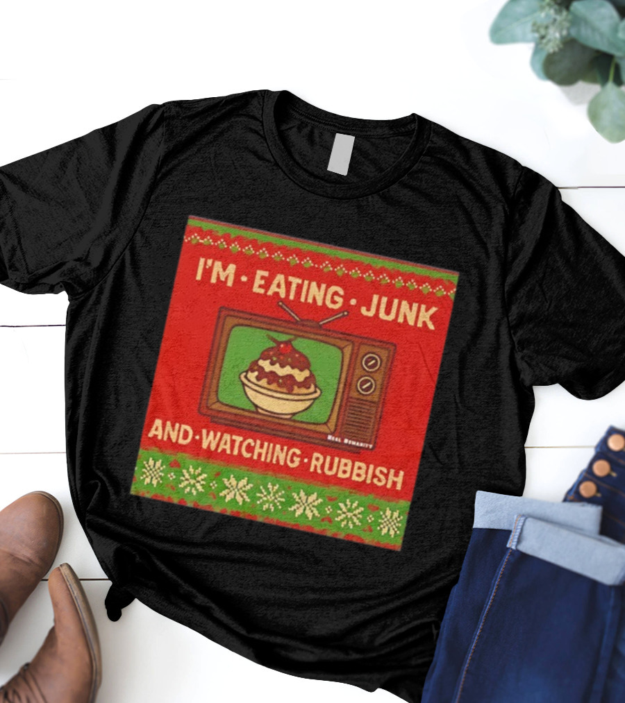 I'm Eating Junk And Ing Rubbish Christmas TV Retro Ugly Sweater T-Shirt