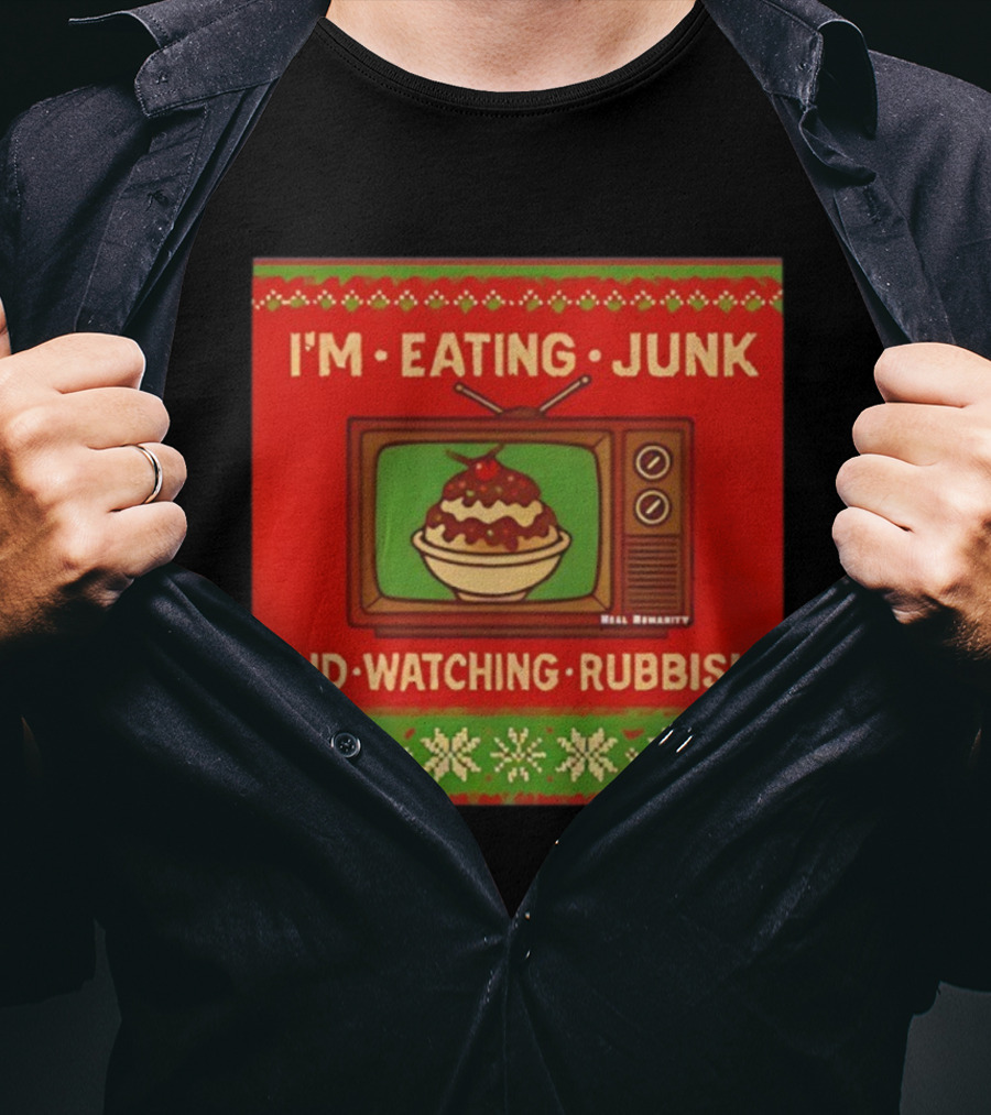 I'm Eating Junk And Ing Rubbish Christmas TV Retro Ugly Sweater T-Shirt