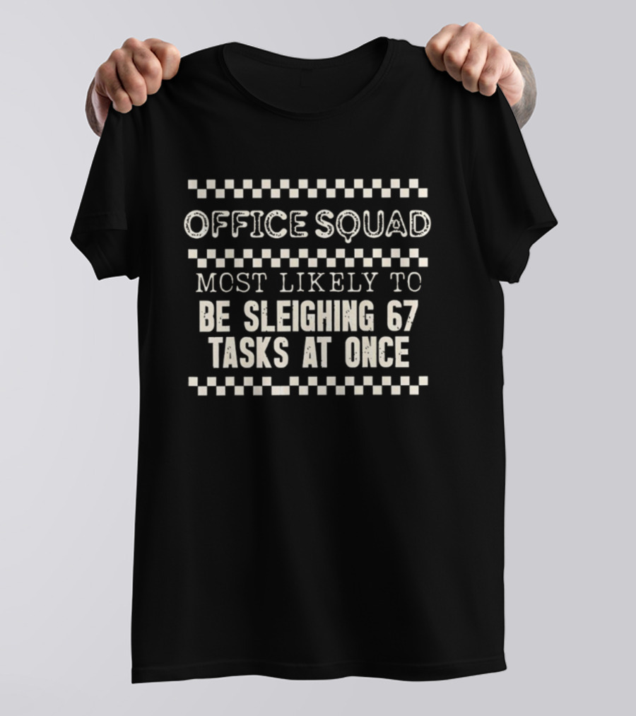 Office Squad Funny Most Likely To Be Sleighing 67 Tasks At Once T-Shirt
