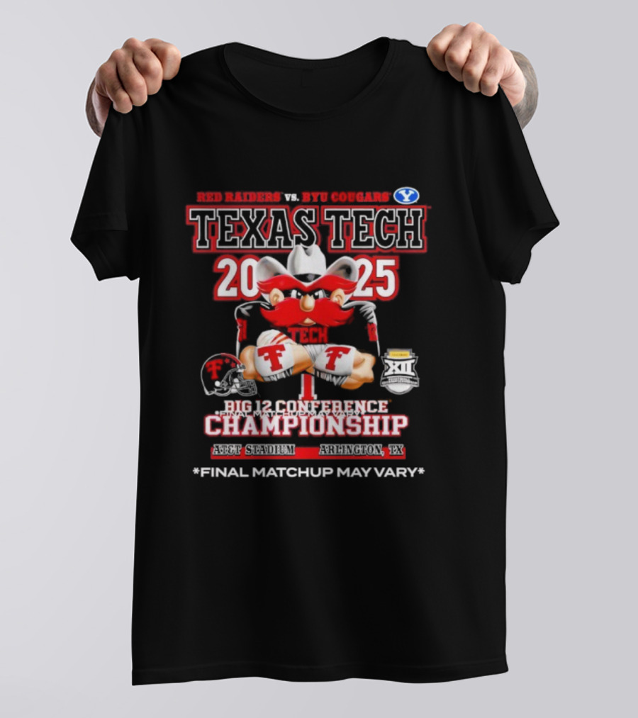 Texas Tech Red Raiders Vs BYU Cougars 2025 Big 12 Conference Championship Final Matchup May Vary T-Shirt