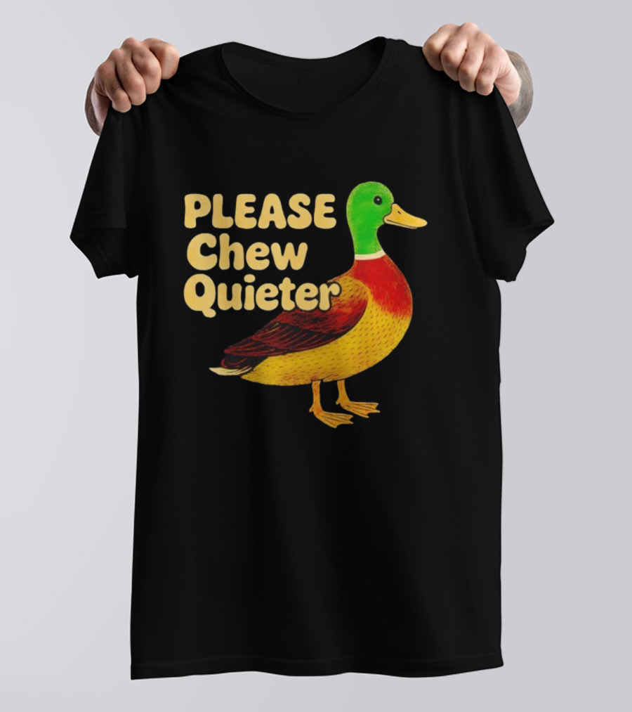 Please Chew Quieter Wild Duck Sarcastic Animal T-Shirt